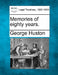 Memories of Eighty Years. by George Huston