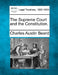 The Supreme Court and the Constitution. by Charles Austin Beard