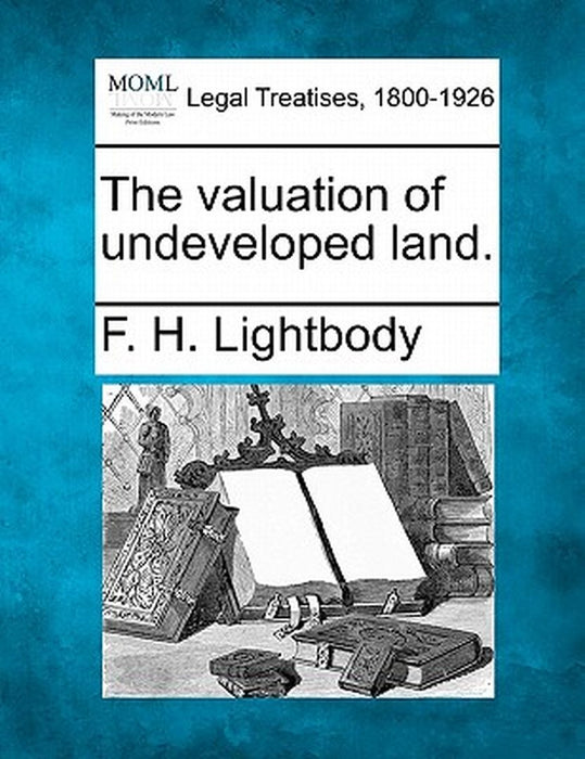 The Valuation of Undeveloped Land. by F. H. Lightbody