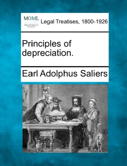 Principles of Depreciation. by Earl Adolphus Saliers