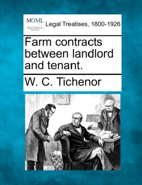 Farm Contracts Between Landlord and Tenant. by W. C. Tichenor