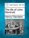 The Life of John Marshall. by Henry Flanders