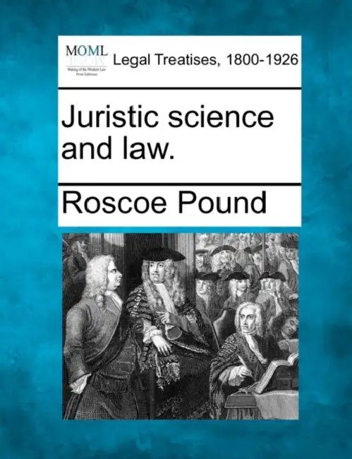 Juristic Science and Law. by Roscoe Pound