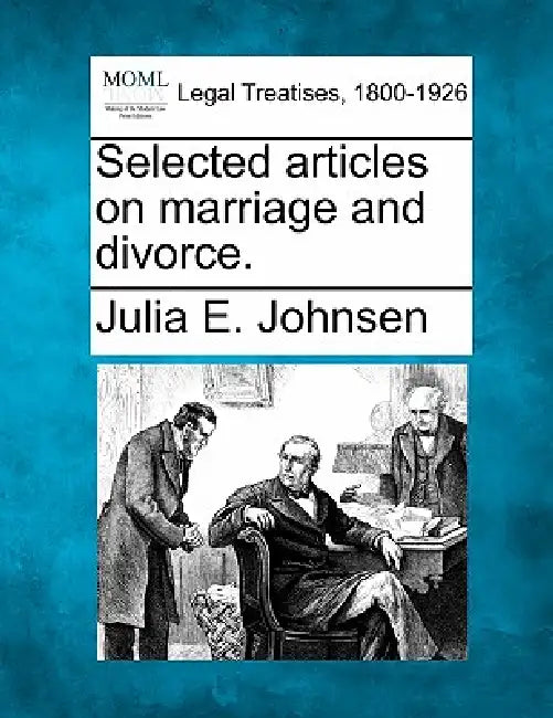 Selected Articles on Marriage and Divorce. by Julia E. Johnsen