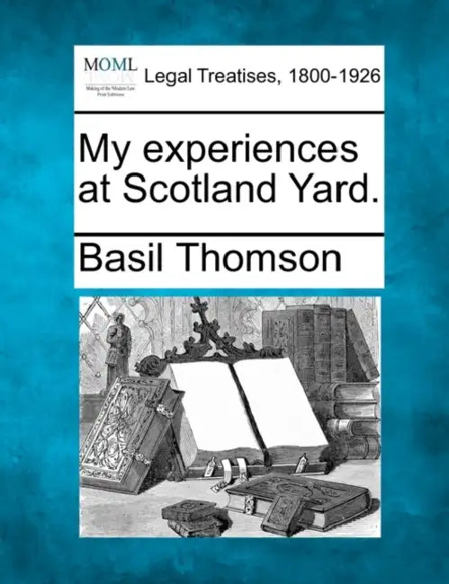 My Experiences at Scotland Yard. by Basil Thomson