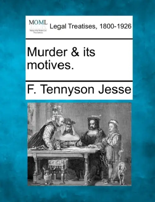Murder & Its Motives. by F. Tennyson Jesse