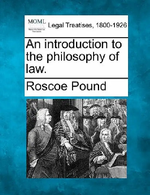 An Introduction to the Philosophy of Law. by Roscoe Pound