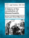A History of the Constitution of Massachusetts. by Samuel Eliot Morison