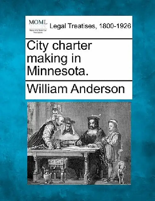 City Charter Making in Minnesota. by William Anderson