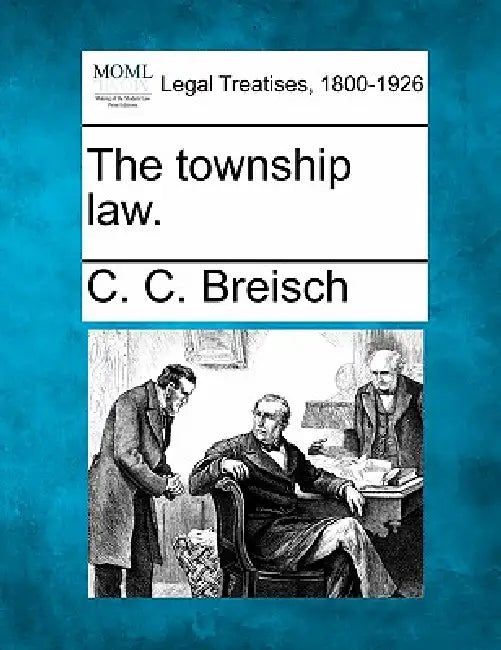 The township law. by C. C. Breisch