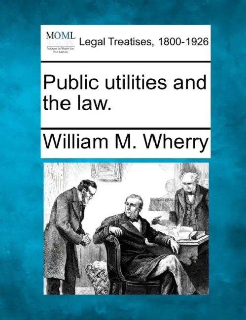 Public utilities and the law. by William M. Wherry