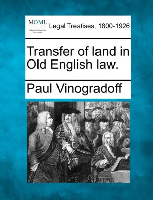 Transfer of Land in Old English Law. by Paul Vinogradoff