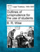 Outlines of Jurisprudence for the Use of Students. by B. R. Wise