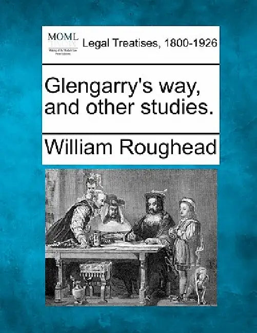 Glengarry's Way, and Other Studies. by William Roughead