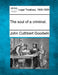The Soul of a Criminal. by John Cuthbert Goodwin