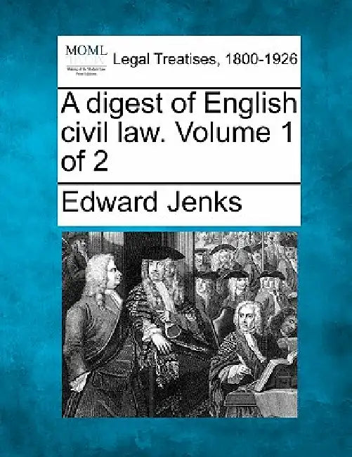 A digest of English civil law. Volume 1 of 2 by Edward Jenks