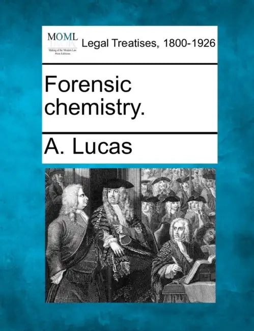 Forensic Chemistry. by A. Lucas