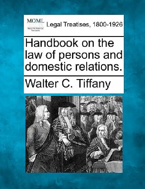 Handbook on the law of persons and domestic relations. by Walter C. Tiffany