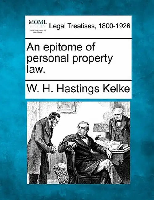 An Epitome of Personal Property Law. by W. H. Hastings Kelke