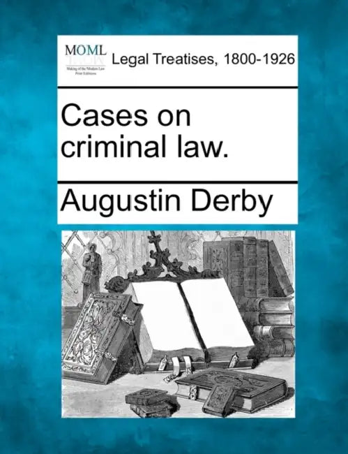 Cases on criminal law. by Augustin Derby