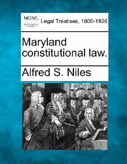Maryland constitutional law. by Alfred S. Niles