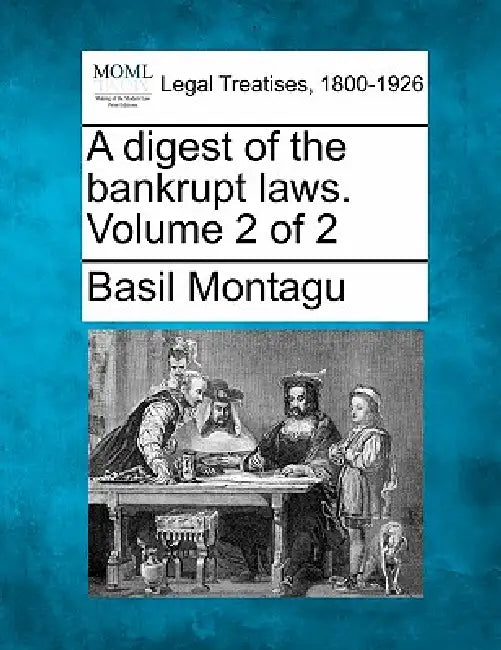A digest of the bankrupt laws. Volume 2 of 2 by Basil Montagu