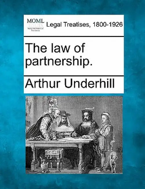 The Law of Partnership. by Arthur Underhill