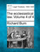 The ecclesiastical law. Volume 4 of 4 by Richard Burn