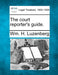 The Court Reporter's Guide. by Wm H. Luzenberg