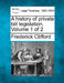 A history of private bill legislation. Volume 1 of 2 by Frederick Clifford