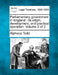 Parliamentary Government in England: Its Origin, Development, and Practical Operation. Volume 2 of 2 by Alpheus Todd