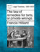 The law of remedies for torts, or private wrongs. by Francis Hilliard