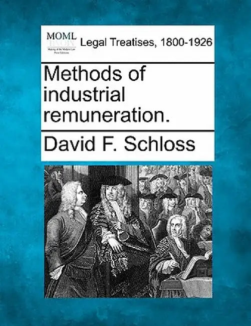 Methods of Industrial Remuneration. by David F. Schloss