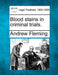 Blood Stains in Criminal Trials. by Andrew Fleming