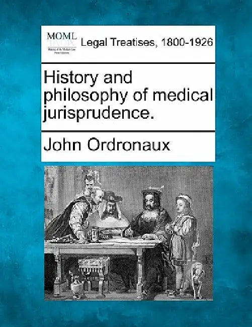 History and Philosophy of Medical Jurisprudence. by John Ordronaux