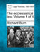 The ecclesiastical law. Volume 1 of 4 by Richard Burn