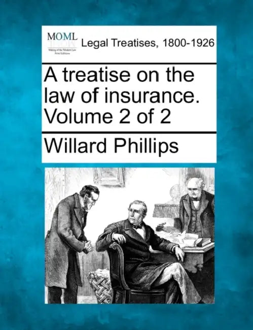 A treatise on the law of insurance. Volume 2 of 2 by Willard Phillips