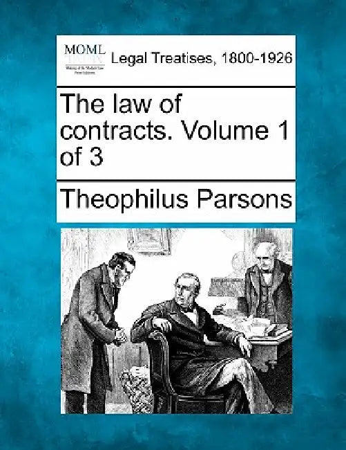 The law of contracts. Volume 1 of 3 by Theophilus Parsons