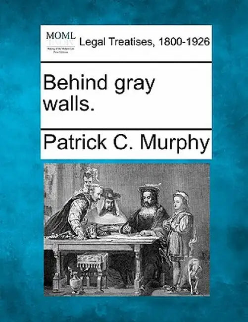 Behind Gray Walls. by Patrick C. Murphy