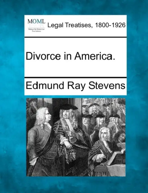 Divorce in America. by Edmund Ray Stevens