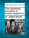 The Underlying Principles of Modern Legislation. by W. Jethro Brown
