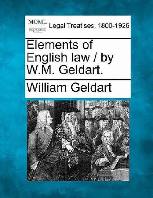 Elements of English Law / By W.M. Geldart. by William Geldart