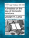 A Treatise on the Law of Domestic Relations. by Joseph R. Long