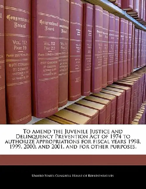 To Amend the Juvenile Justice and Delinquency Prevention Act of 1974 to Authorize Appropriations for Fiscal Years 1998, 1999, 2000, and 2001, and for by United States Congress House of Represen
