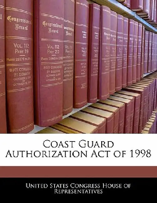 Coast Guard Authorization Act of 1998 by United States Congress House of Represen
