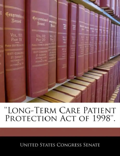 ''Long-Term Care Patient Protection Act of 1998''. by United States Congress Senate