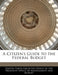 A Citizen's Guide to the Federal Budget by United States Executive Office of the Pr