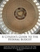 A Citizen's Guide to the Federal Budget by United States Executive Office of the Pr
