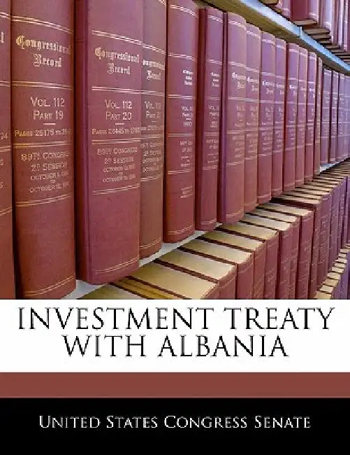 Investment Treaty with Albania by United States Congress Senate