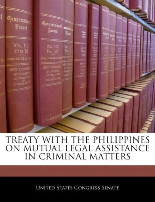 Treaty with the Philippines on Mutual Legal Assistance in Criminal Matters by United States Congress Senate